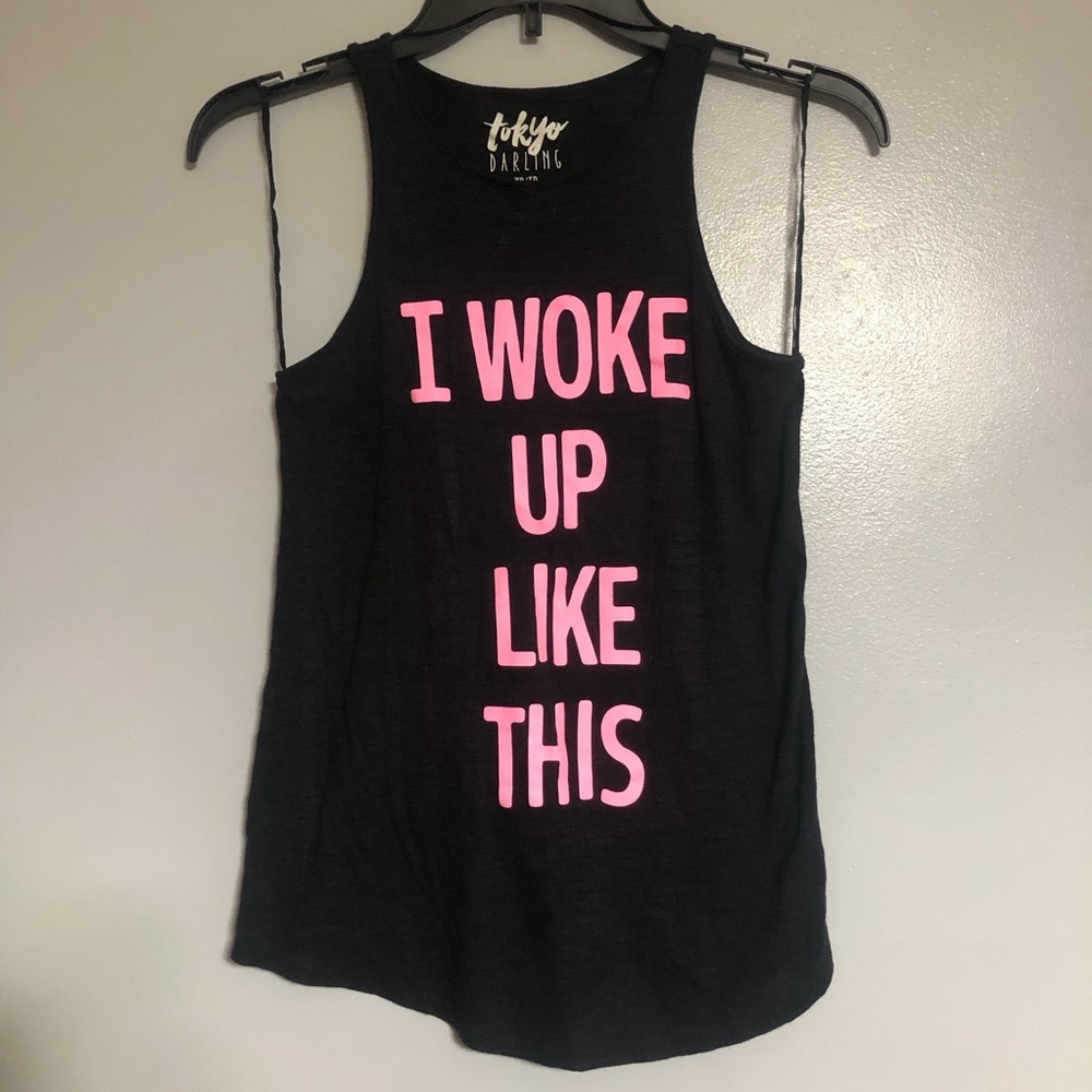 “I woke up like this” tank top; size XS